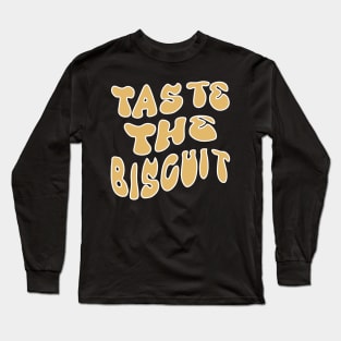 Taste The Biscuit Long Sleeve T-Shirt